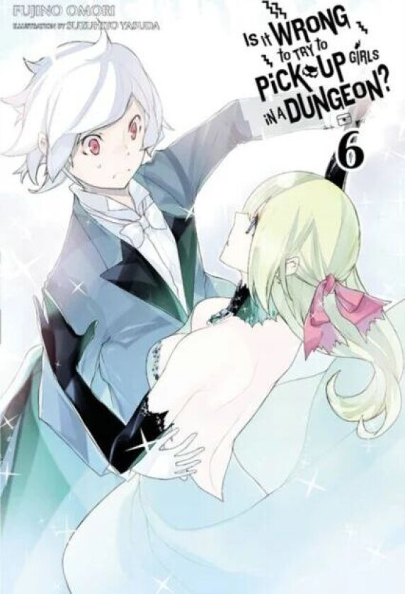 Is It Wrong to Try to Pick Up Girls in a Dungeon?, Vol. 6 (light novel) av Fujino Omori