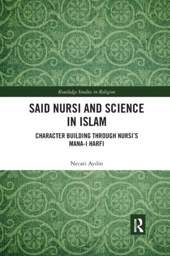 Said Nursi and Science in Islam av Necati (Alfaisal University Saudi Arabia) Aydin
