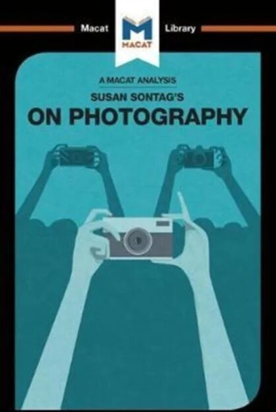 An Analysis of Susan Sontag&#039;s On Photography av Nico Epstein