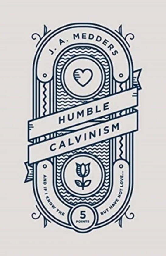 Humble Calvinism av J.A. Medders