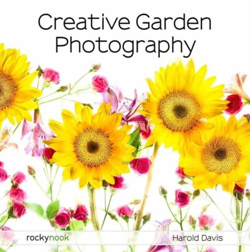 Creative Garden Photography av Harold Davis