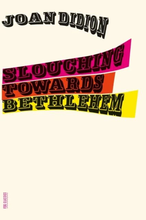 Slouching Towards Bethlehem av Joan Didion