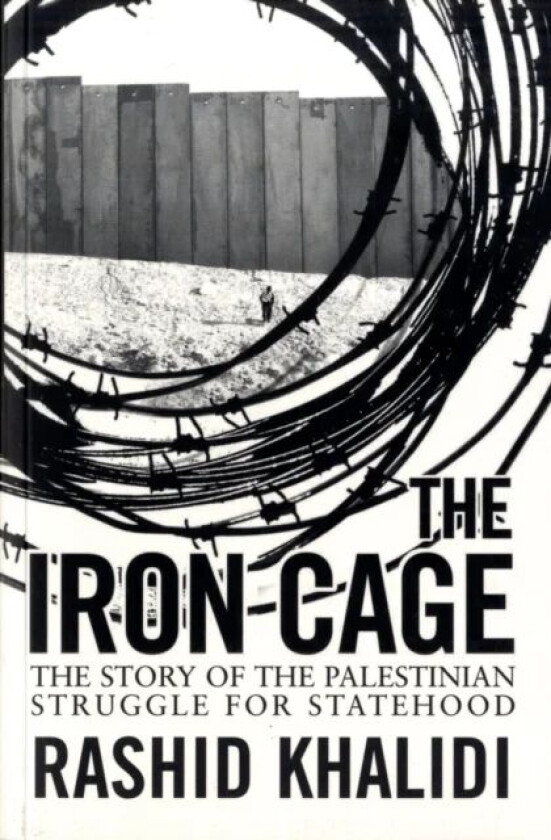 The Iron Cage av Rashid Khalidi