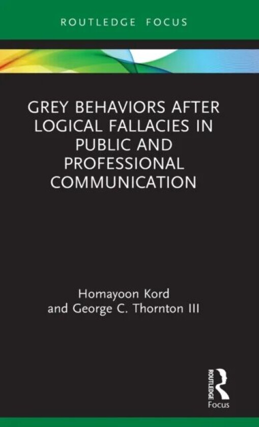 Grey Behaviors after Logical Fallacies in Public and Professional Communication av Homayoon (Mobarakeh Steel Company Iran) Kord, George C. (Colorado S
