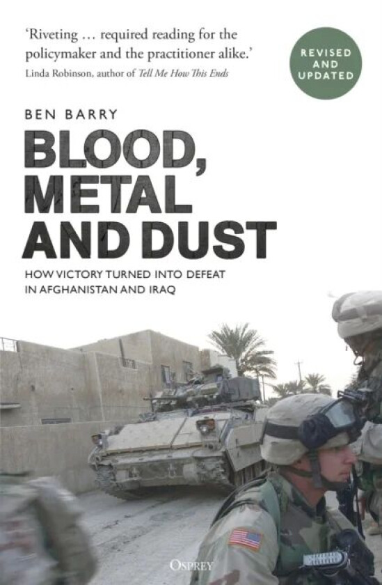 Blood, Metal and Dust av Brigadier (retired) Ben OBE (Senior Fellow Land Warfare) Barry