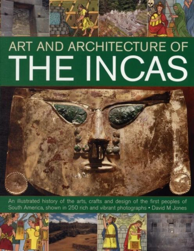 Art and Architecture of the Incas av David M Jones