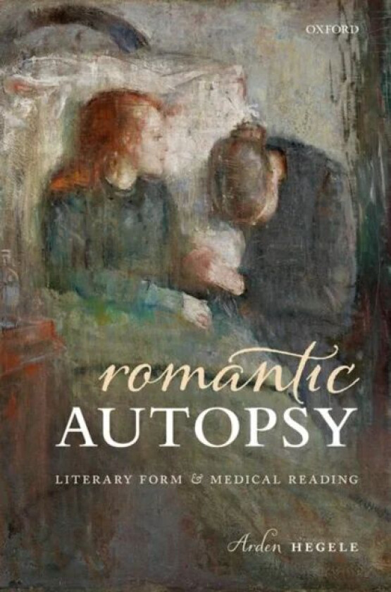 Romantic Autopsy av Arden (Lecturer Department of English and Hegele