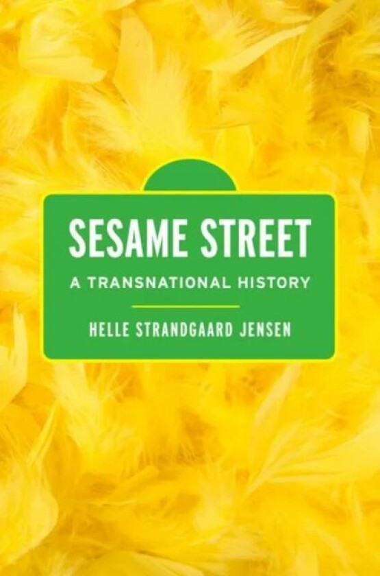 Sesame Street av Helle Strandgaard (Associate Professor of Contemporary Cultural History Associate Professor of Contemporary Cultural History Aarhus U