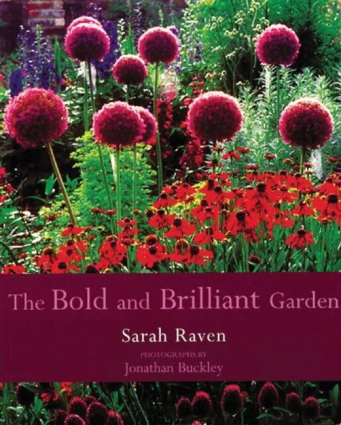 The Bold and Brilliant Garden av Sarah Raven