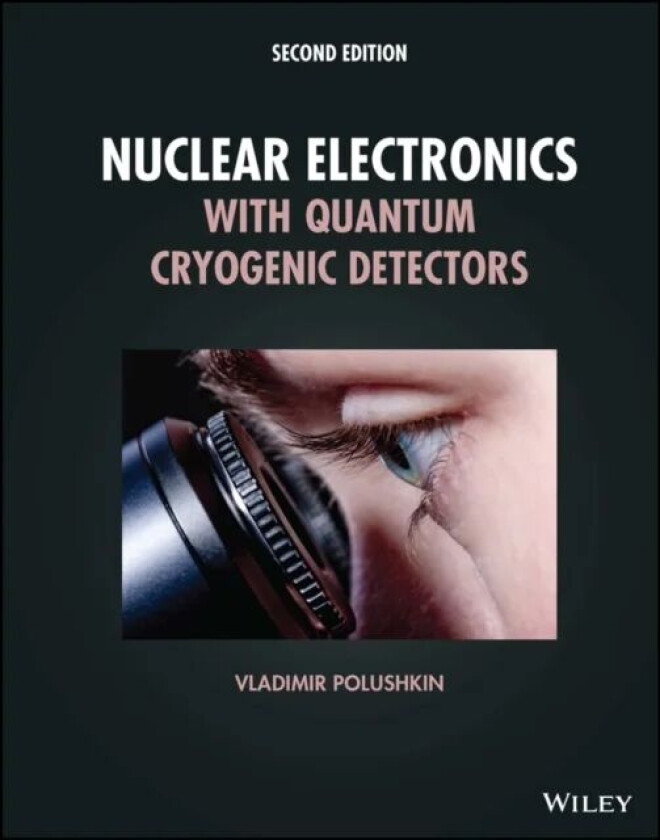 Nuclear Electronics with Quantum Cryogenic Detectors av Vladimir (Oxford Instruments Analytical UK) Polushkin