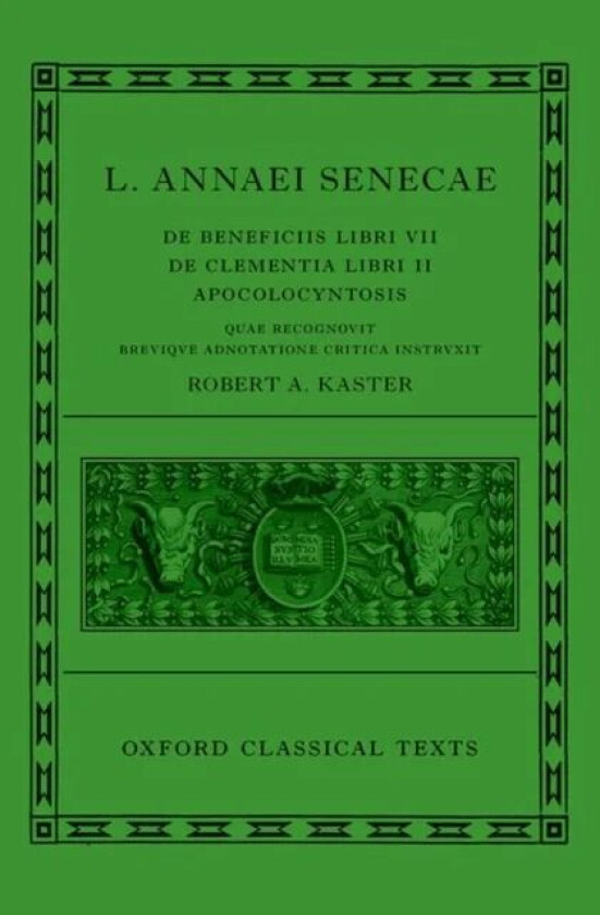 Seneca: De Beneficiis (L. Annaei Senecae De beneficiis: Libri VII, De clementia: Libri II, Apocolocy av Robert A. (Princeton University) Kaster