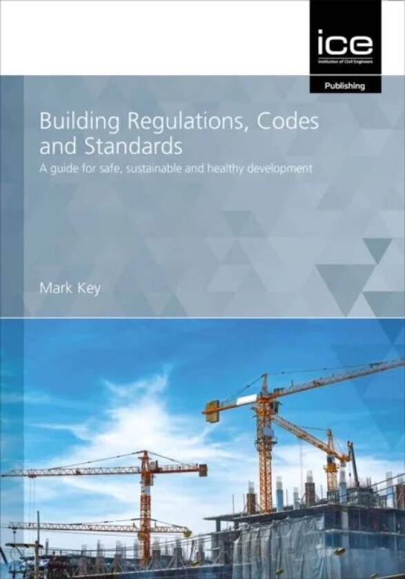 Building Regulations, Codes and Standards av Mark Key