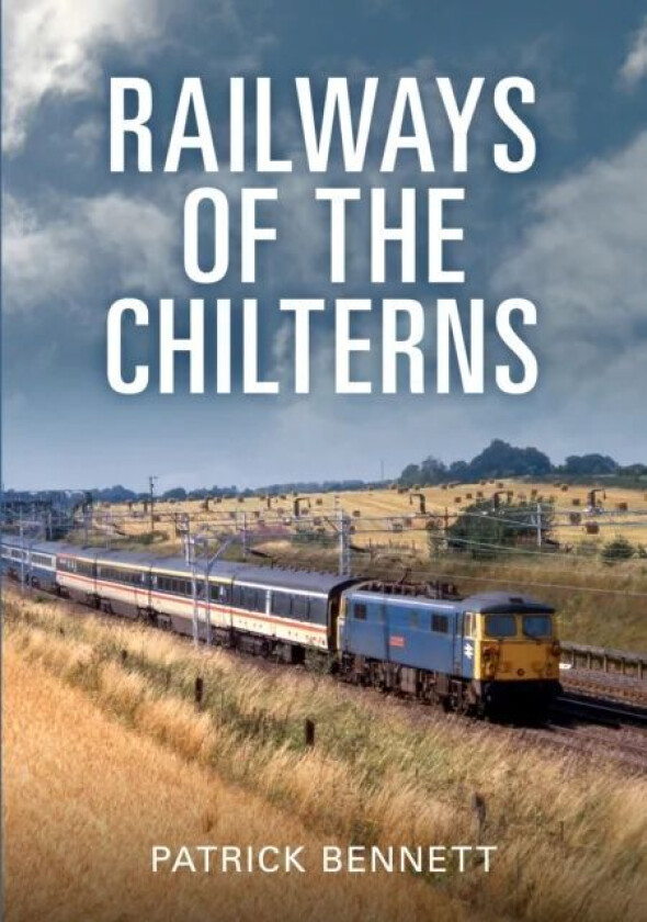Railways of the Chilterns av Patrick Bennett