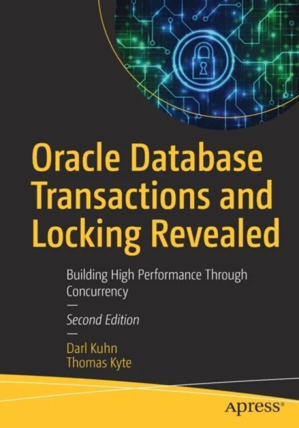 Oracle Database Transactions and Locking Revealed av Darl Kuhn, Thomas Kyte