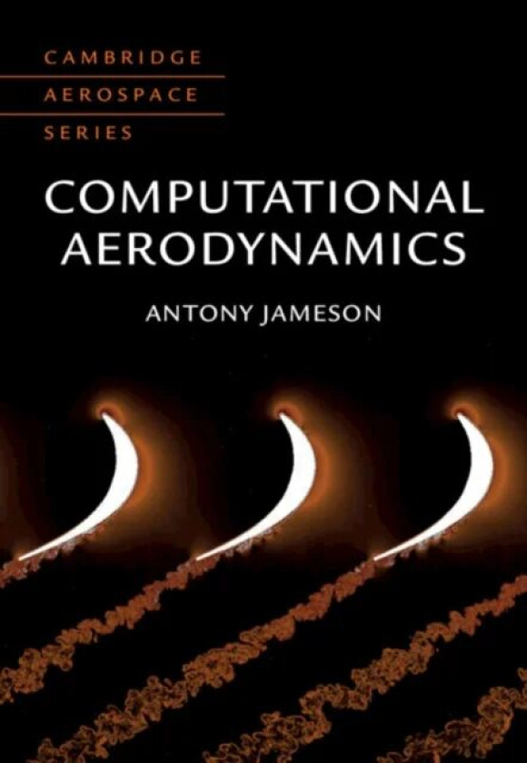 Computational Aerodynamics av Antony (Texas A & M University) Jameson