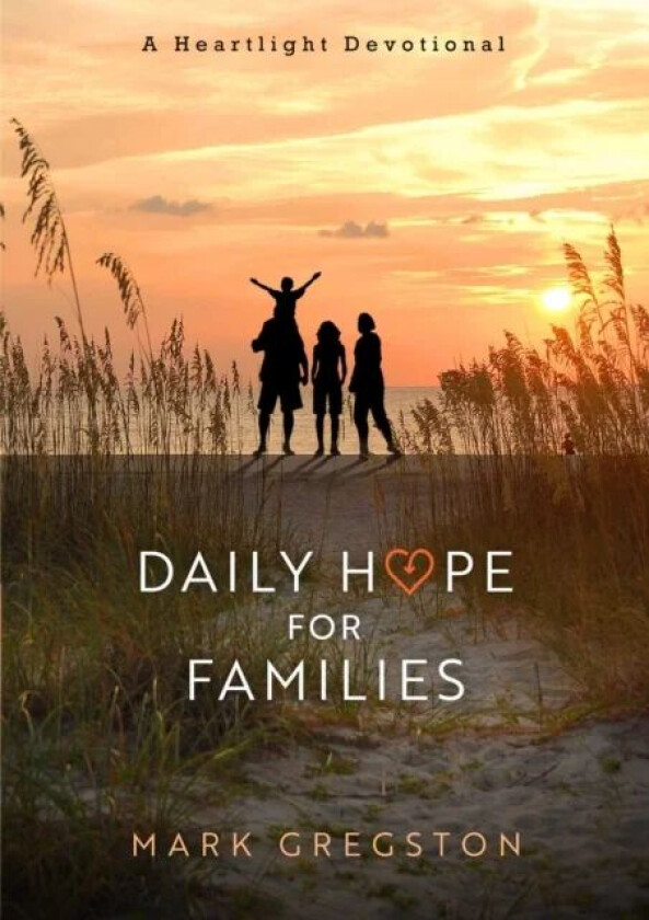 Daily Hope for Families av Mark Gregston