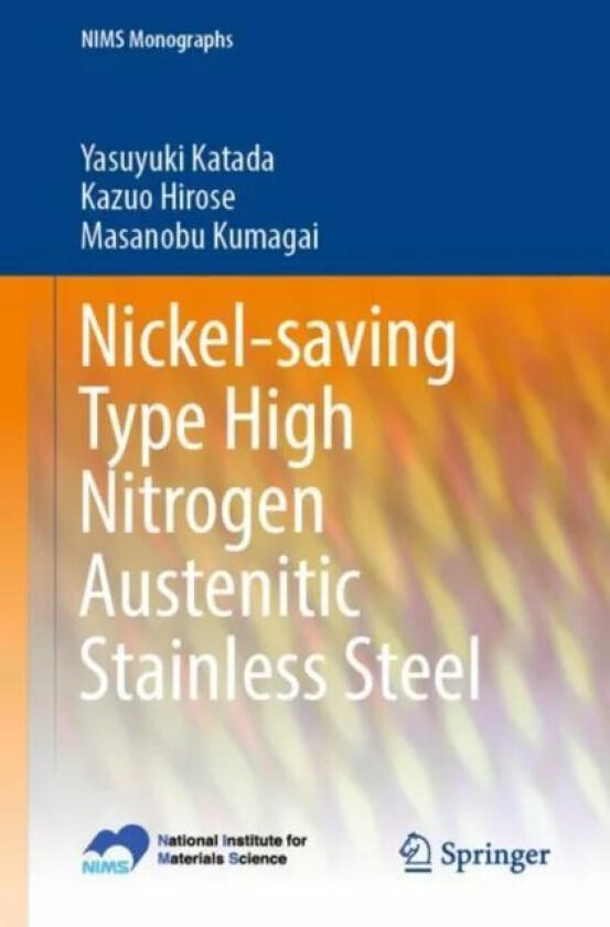 Nickel-saving Type High Nitrogen Austenitic Stainless Steel av Yasuyuki Katada, Kazuo Hirose, Masanobu Kumagai