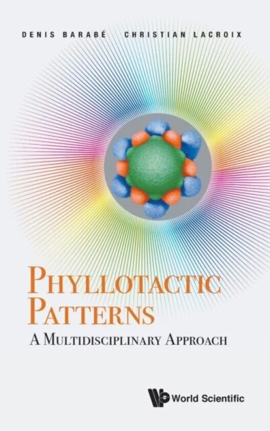 Phyllotactic Patterns: A Multidisciplinary Approach av Denis (Univ Of Montreal Canada) Barabe, Christian R (Univ Of Prince Edward Island Canada) Lacro