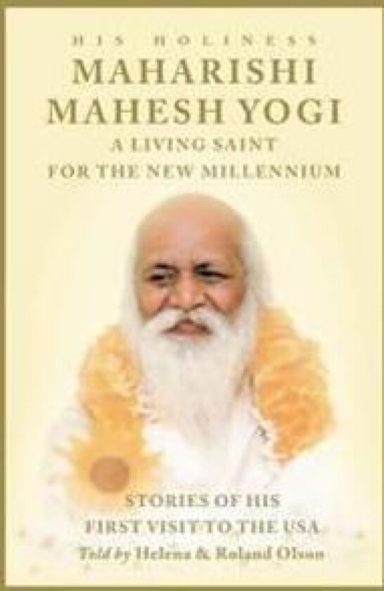 Maharishi Mahesh Yogi - A Living Saint for the New Millennium
