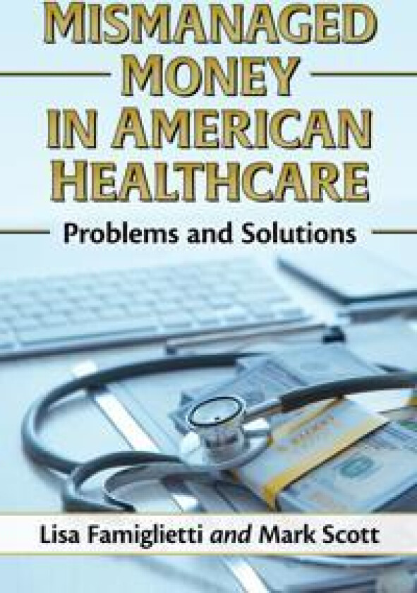 Mismanaged Money in American Healthcare