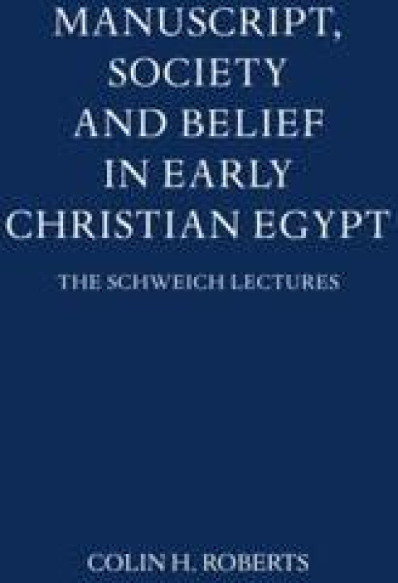 Manuscript, Society and Belief in Early Christian Egypt