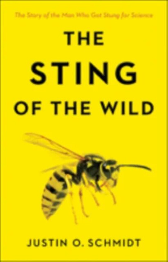 The Sting of the Wild av Justin O. (Southwestern Biological Institute) Schmidt