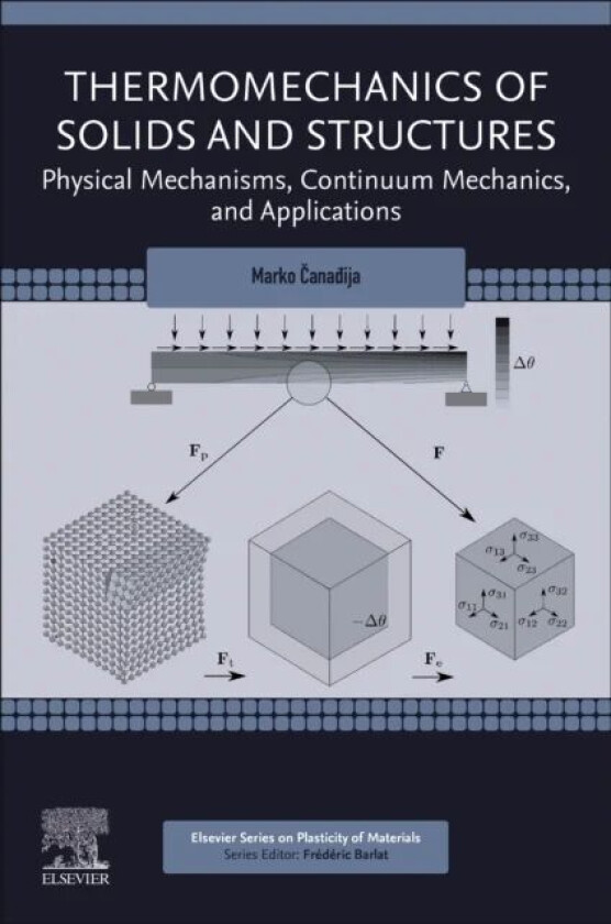 Thermomechanics of Solids and Structures av Marko (Professor University of Rijeka Udine Croatia.) Canadija