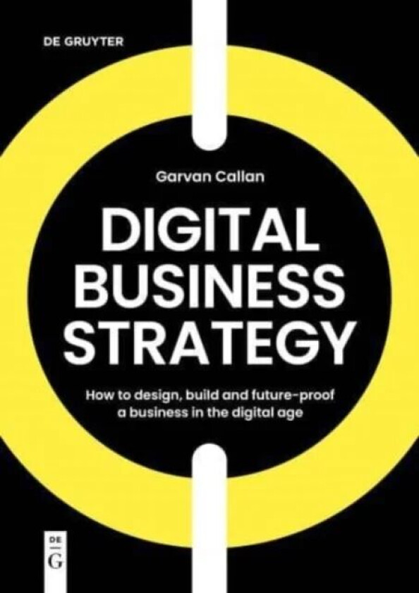 Digital Business Strategy av Garvan Callan