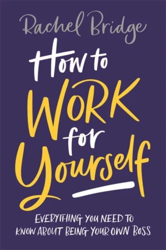 How to Work for Yourself av Rachel Bridge