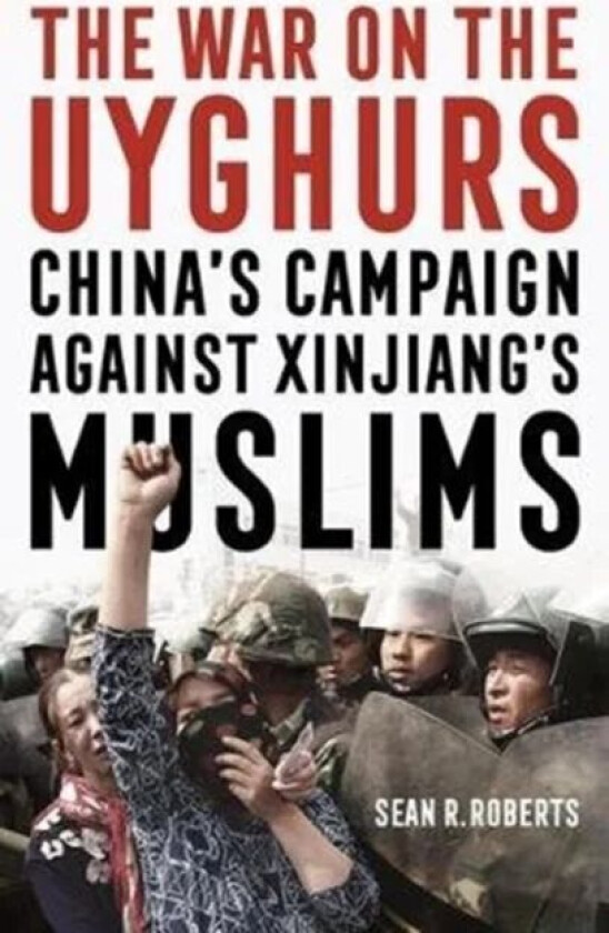 The War on the Uyghurs av Sean R. Roberts