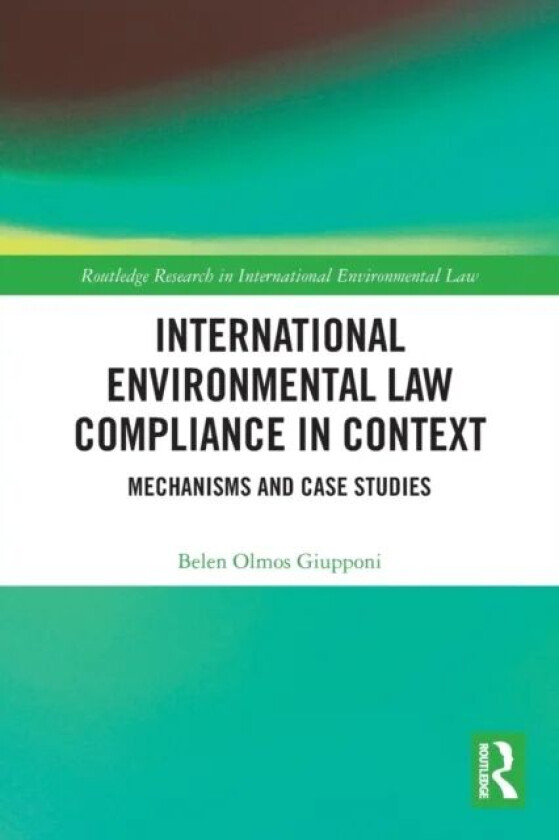International Environmental Law Compliance in Context av Belen Olmos Giupponi
