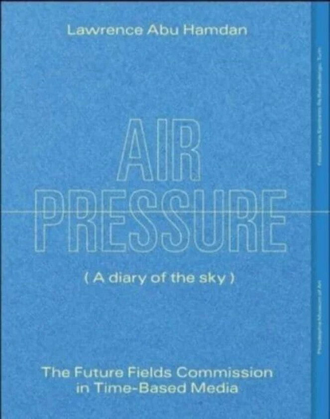 Lawrence Abu Hamdan: Air Pressure (A Diary of the Sky)