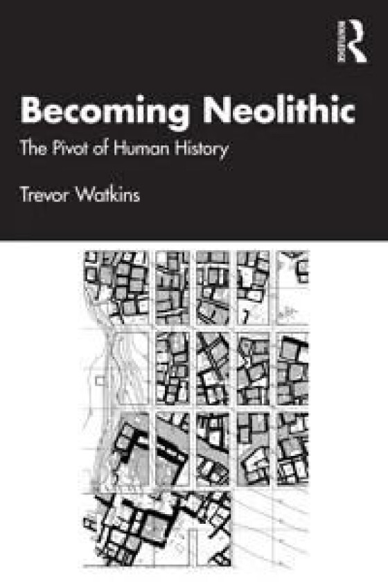 Becoming Neolithic av Trevor Watkins