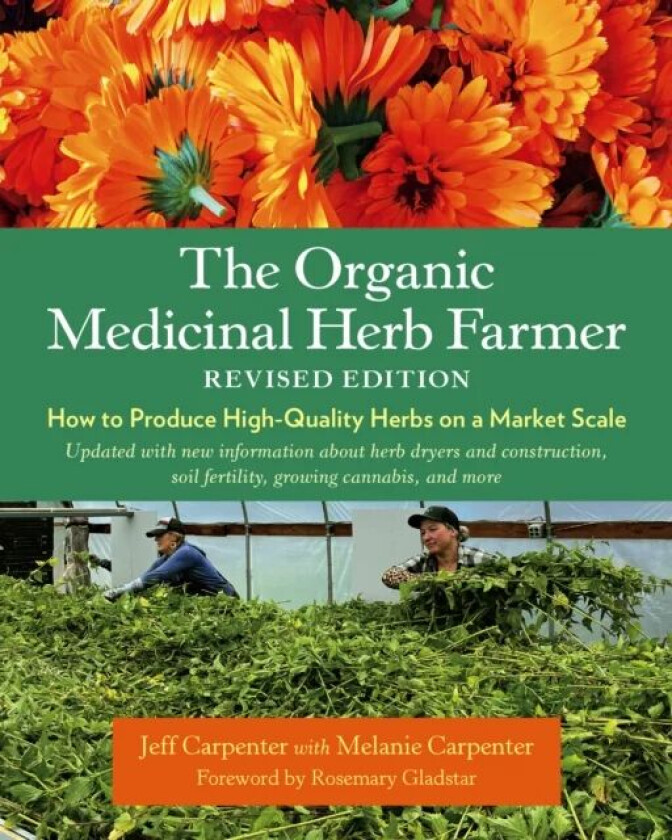 The Organic Medicinal Herb Farmer, Revised Edition av Jeff Carpenter