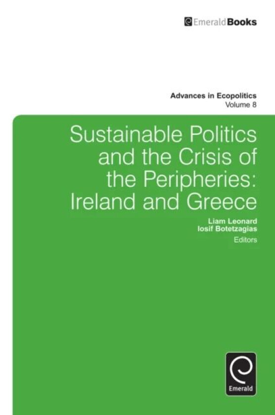 Sustainable Politics and the Crisis of the Peripheries av Liam Leonard, Iosif Botetzagias