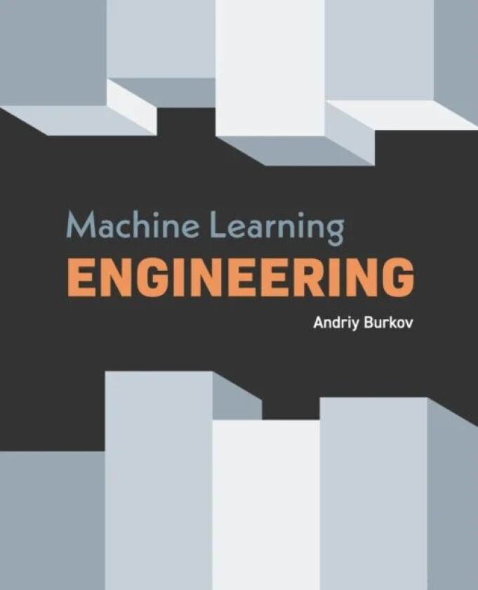 Machine Learning Engineering av Andriy Burkov