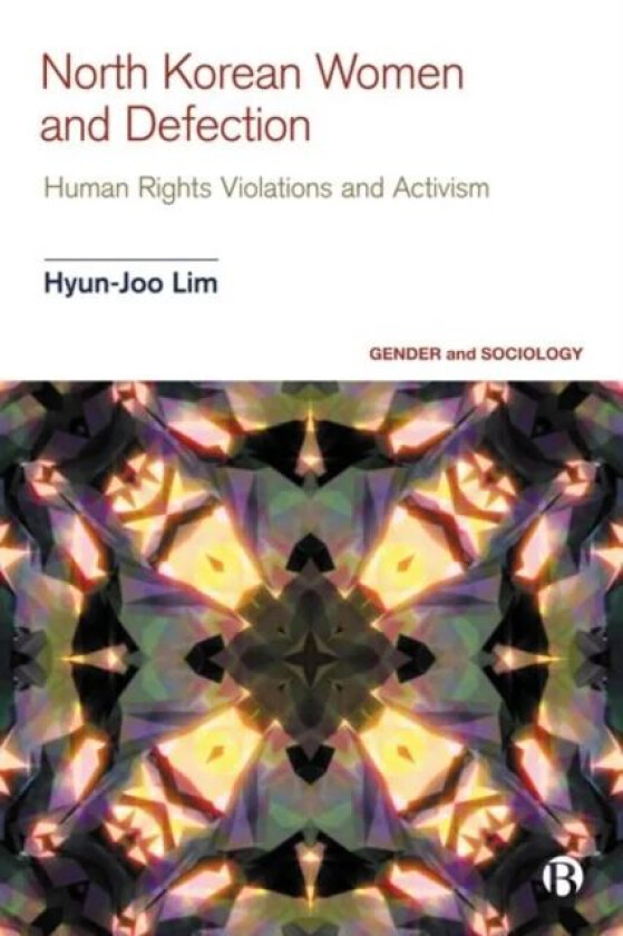 North Korean Women and Defection av Hyun-Joo (Bournemouth University) Lim