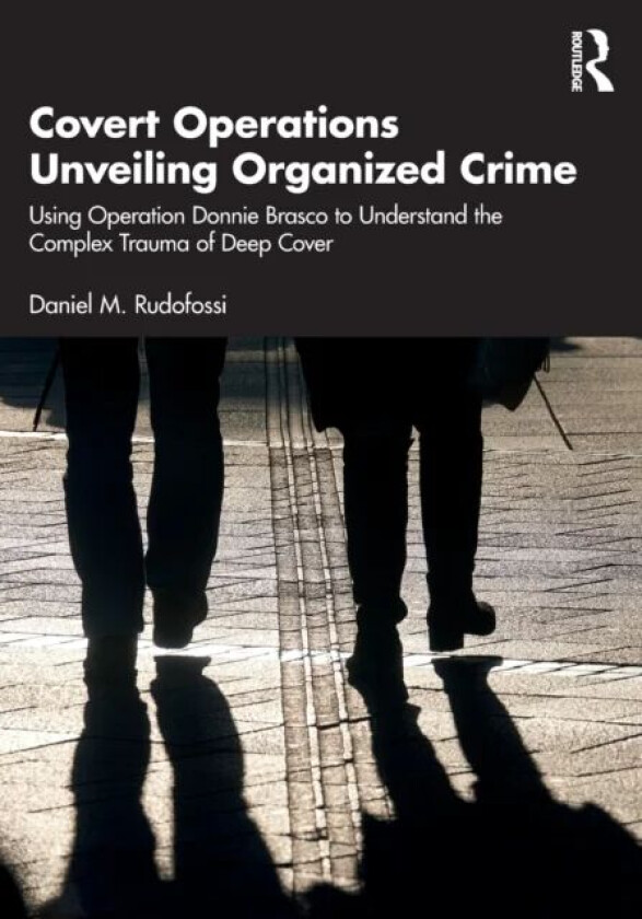 Covert Operations Unveiling Organized Crime av Daniel M. (Chief Psychologist NY & NJ Detectives Crime Clinic & Administrative Clinician for US