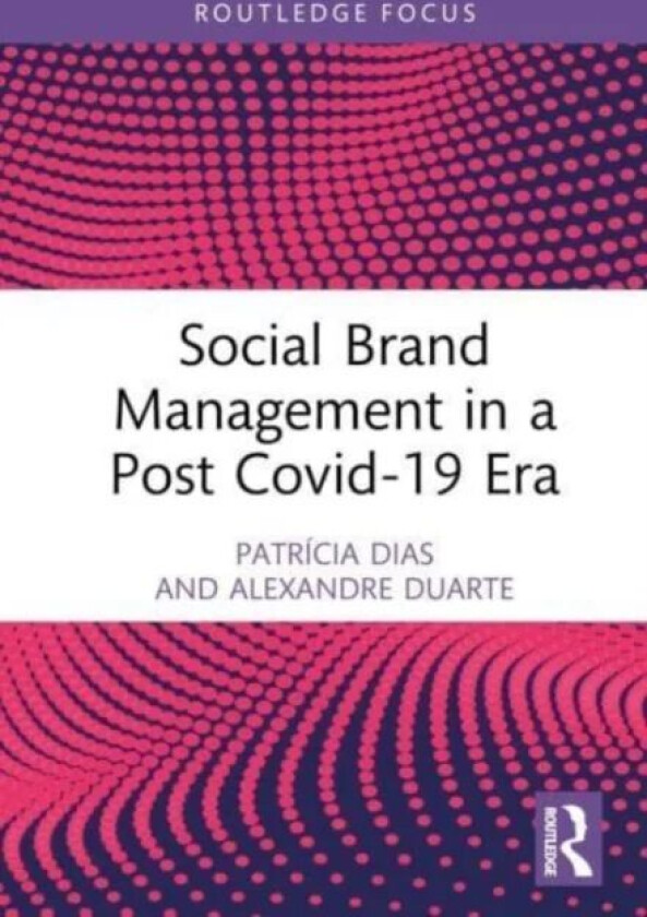Social Brand Management in a Post Covid-19 Era av Patricia Dias, Alexandre Duarte