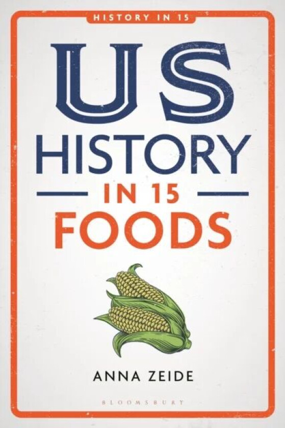 US History in 15 Foods av Anna (Oklahoma State University USA) Zeide