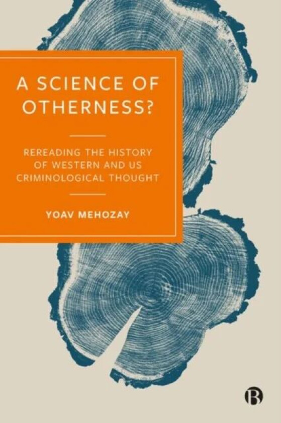 A Science of Otherness? av Yoav (U.C. Berkeley School of Law - sabbatical ended. University of Haifa School of Criminology Israel https://criminology.