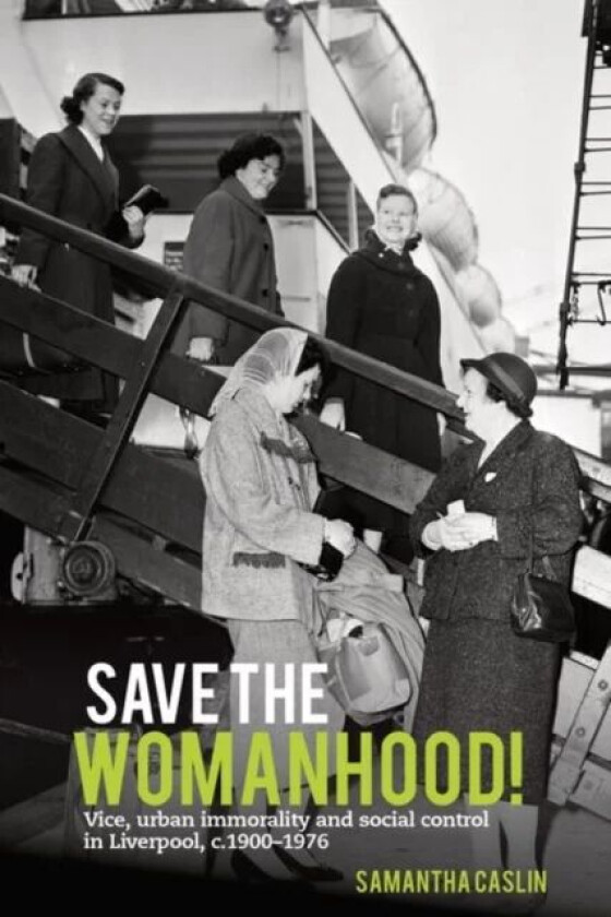Save the Womanhood! av Samantha (Department of History University of Liverpool (United Kingdom)) Caslin