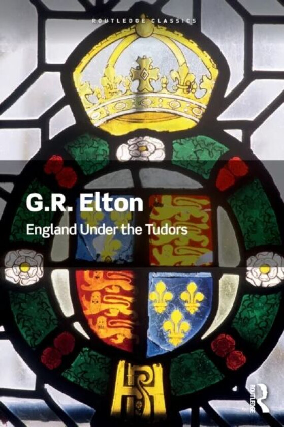 England Under the Tudors av G.R. (Formerly University of Cambridge UK) Elton