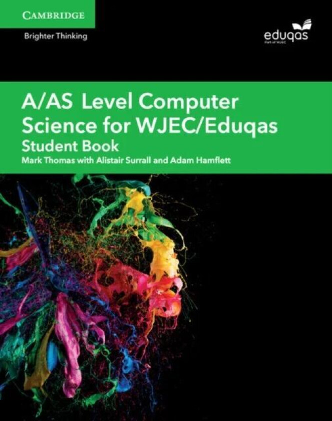 A/AS Level Computer Science for WJEC/Eduqas Student Book av Mark Thomas, Alistair Surrall, Adam Hamflett