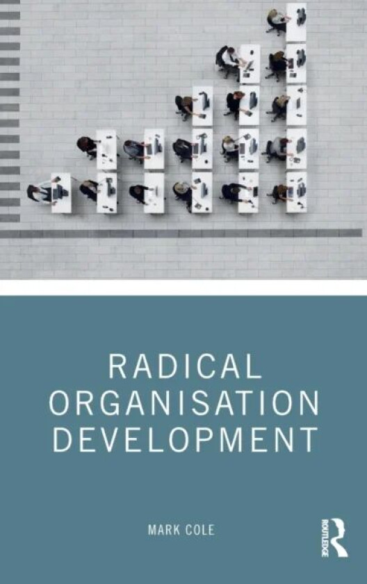 Radical Organisation Development av Mark Cole