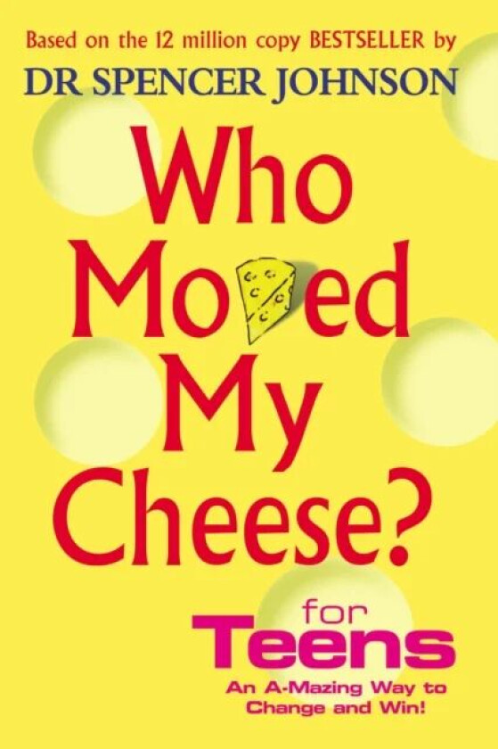 Who Moved My Cheese For Teens av Dr Spencer Johnson