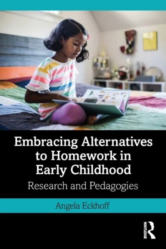 Embracing Alternatives to Homework in Early Childhood av Angela (Old Dominion University USA) Eckhoff