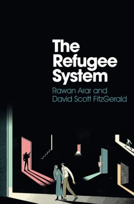 The Refugee System av Rawan Arar, David Scott FitzGerald
