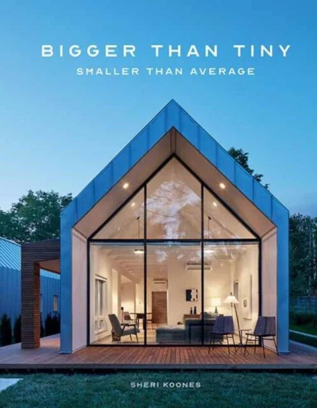 Bigger Than Tiny, Smaller Than Average av Sheri Koones