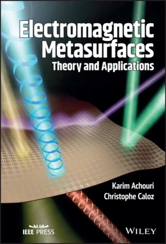 Electromagnetic Metasurfaces av Karim (Ecole Polytechnique de Montreal Canada) Achouri, Christophe (Ecole Polytechnique de Montreal Canada) Caloz